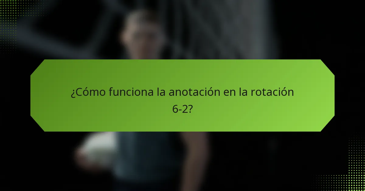 ¿Cómo funciona la anotación en la rotación 6-2?