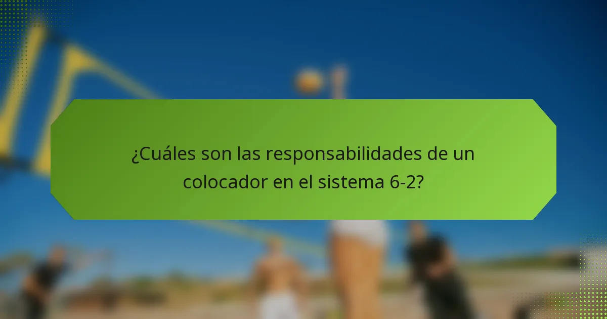 ¿Cuáles son las responsabilidades de un colocador en el sistema 6-2?