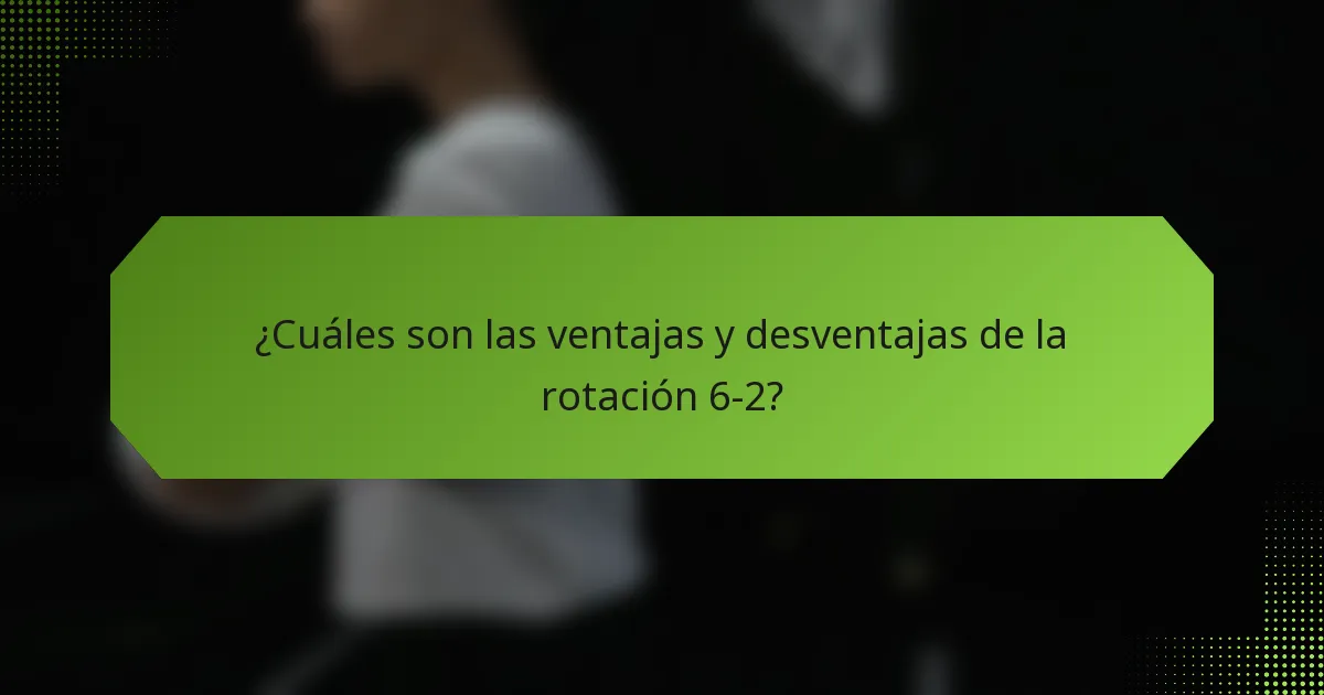 ¿Cuáles son las ventajas y desventajas de la rotación 6-2?